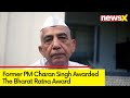 Former PM, Charan Singh Conferred With Bharat Ratna Award | NewsX