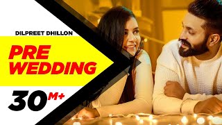Pre Wedding – Dilpreet Dhillon Video HD