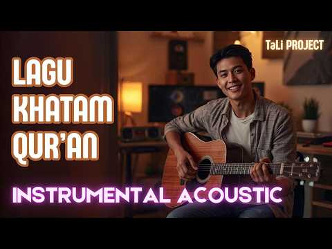 Syahdu & Megah 🌙 Lagu Khatam Qur'an 🔹 Khotmil Qur'an 🎸‍ Versi Instrumental Akustik ♫ TaLi Project