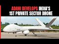 Indias First Medium Altitude, Long Endurance Drone Unveiled By Adani Group