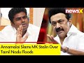 What is TN CM Doing?| Annamalai Slams MK Stalin | Tamil Nadu Floods  | NewsX