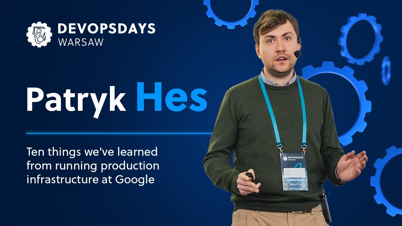 Patryk Hes: 10  things we've learned from moving  production infrastructure at Google | DOD Warsaw