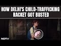 Child Trafficking Racket | How Delhis Child-Trafficking Racket Unravelled: Rs 5 Lakh Per Newborn