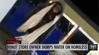 Donut Store Owner Films Himself Dumping Water On Homeless Woman