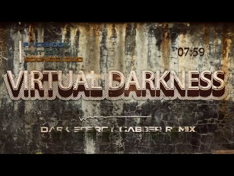 Virtual Darkness - Dark Energy (Gabber Remix)
