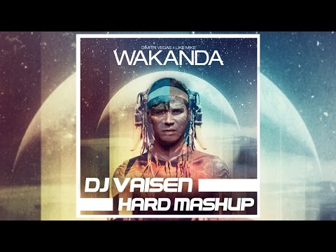 Dimitri Vegas & Like Mike - Wakanda (Dj Vaisen Mashup) [Radio Edit]