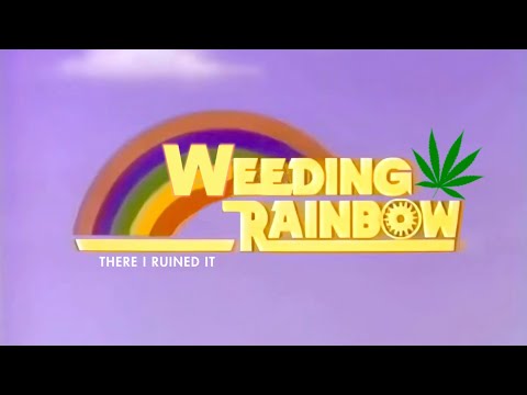 "Weed"ing Rainbow - Theme Song