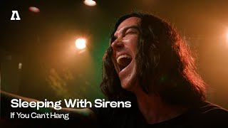 Sleeping With Sirens - If You Can&#39;t Hang | Audiotree Live