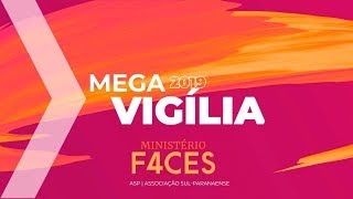 Mega Vigília - Ministério F4ces - 08.06.19