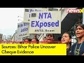 Sources: Bihar Police Uncover Cheque Evidence | NEET Probe Scam  | NewsX