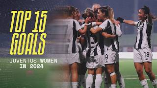 TOP 15 GOALS Juventus Women in 2024 | Girelli, Cantore & More!