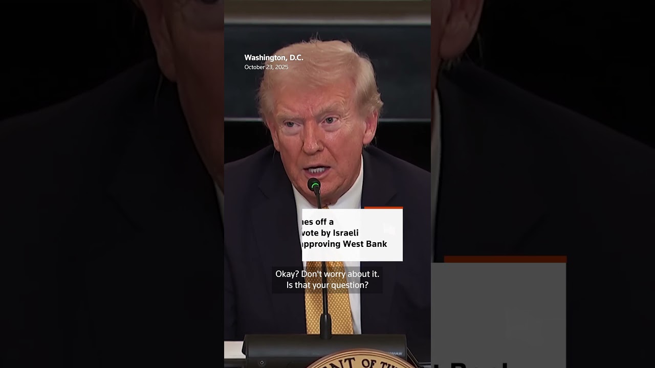 Trump says Israel 'not going to do anything' with the West Bank