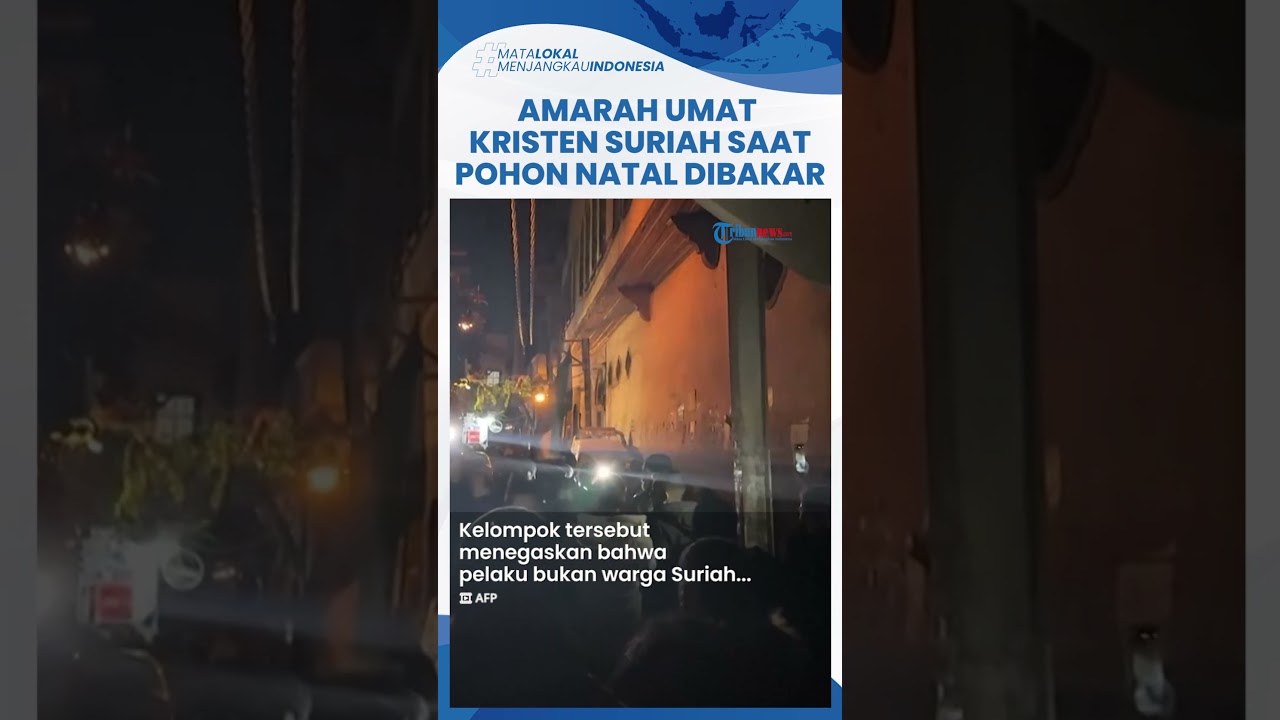 Detik-detik Pohon Natal Dibakar di Suriah, Ratusan Warga Langsung Protes Tuntut Hak Umat Kristen