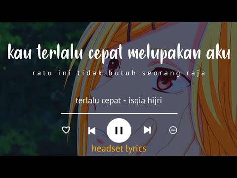 kau terlalu cepat melupakan aku (lirik) terlalu cepat isqia hijri