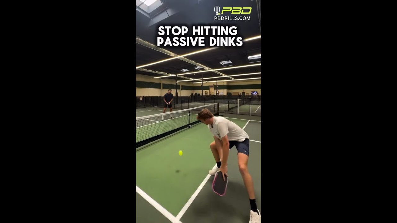 Stop hitting passive dinks.