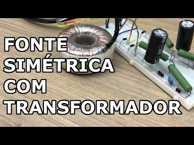 FONTE SIMÉTRICA COM TRANSFORMADOR