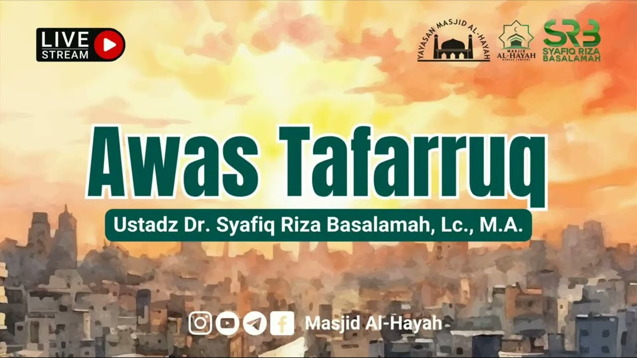 [ KAJIAN TEMATIK ] Awas Tafarruq - Ustadz Dr Syafiq Riza Basalamah, MA
