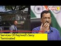 Services Of Kejriwals Secy Terminated | What Next In AAP Crisis? | NewsX