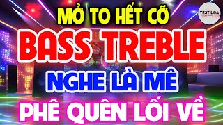 Bass Cực Bốc Nghe Cực Sốc, NHẠC TEST LOA 8D CỰC CHUẨN, Nhạc Sống Hòa Tấu Disco Remix Không Lời