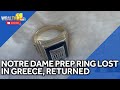 Family returns lost ring found in Greece to Notre Dame Prep grad