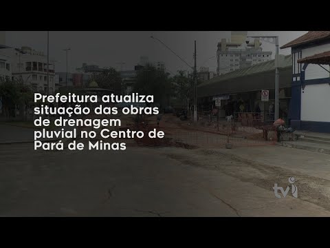 Vídeo: Prefeitura atualiza situação das obras de drenagem pluvial no Centro de Pará de Minas