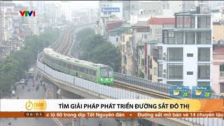 Thách thức hoàn thành 200 km đường sắt đô thi trong hơn 10 năm ở Hà Nội và TP Hồ Chí Minh | VTV24