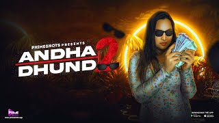 AndhaDhundh 2 (2023) PrimeShots App Hindi Web Series Trailer