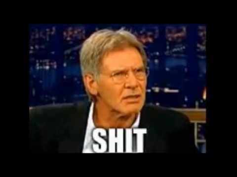 Harrison ford who gives a shit