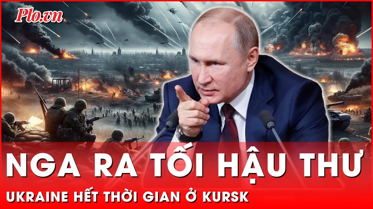 Tin nóng quốc tế: Nga cảnh báo cửa sống cho binh sĩ Ukraine ở Kursk đang dần khép lại