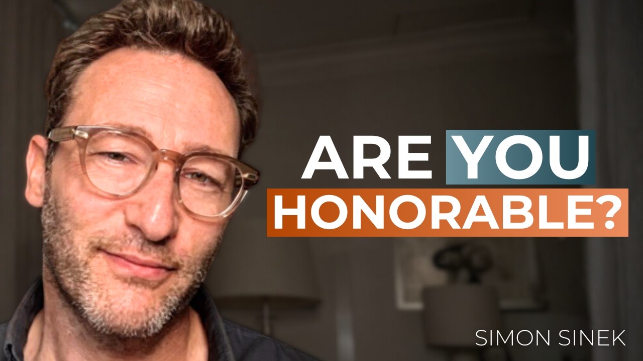 How to Become a Respected and Honorable Leader in Your Life | Simon Sinek