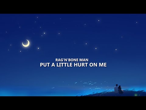 Rag'n'Bone Man - Put A Little Hurt On Me (Lyrics)