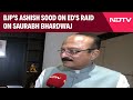 AAP Should Apologies To The People Of Delhi: BJPs Ashish Sood On EDs Raid On Saurabh Bhardwaj