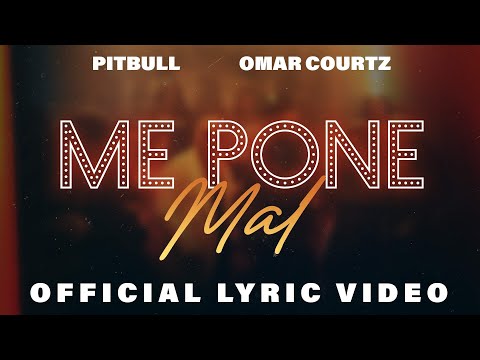 Pitbull, Omar Courtz - Me Pone Mal (Lyric Video)