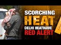 Delhi Under Severe Heatwave: IMD Issues Red Alert | News9
