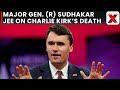 Charlie Kirk Shot: Major Gen. (R) Sudhakar Jee on Charlie Kirk’s Death: What It Means for Politics