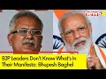 BJP Leaders Dont Know Whats In Their Manifesto | Bhupesh Baghel on BJP Manifesto | NewsX