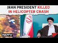Iran President Dead | President Ebrahim Raisi, Foreign Minister Die In Helicopter Crash