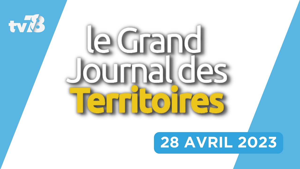 Le Grand JT Des Territoires – 28 avril 2023