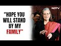 Sonia Gandhi To Rae Bareli Voters: Hope You Will Be With My Family