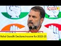 Rahul Gandhi Declares Income for 2022-23| Rs 26 Lakhs in Savings Account | NewsX