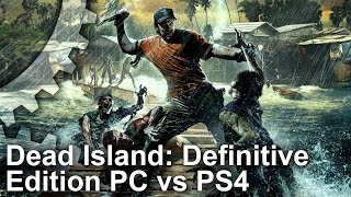 Dead Island: Definitive Edition - PC vs PS4 Graphics Comparison