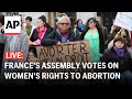 LIVE: France’s National Assembly votes on women’s rights to abortion in French Constitution