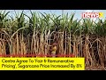Centre Approved Fair & Remunerative Pricing | Sugarcane Pricing Increased by 8% | NewsX