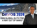 Davos Summit Amid Wars, Economic Chaos
