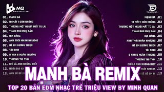 Mạnh Bà Remix | BXH Nhạc Trẻ Remix Hay Nhất | Top 15 Bản EDM TikTok Hot Trend 2025
