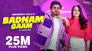 Badnam Gaam ~ Amanraj Gill & Komal Chaudhary ft Sruishty Mann Video HD