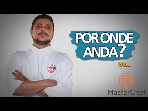 RAUL LEMOS | MASTERCHEF BRASIL | POR ONDE ANDA?