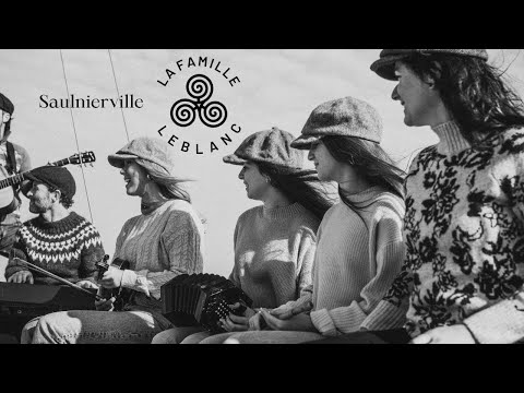 La Famille LeBlanc - La famille LeBlanc- Saulnierville (Vidéoclip officiel)