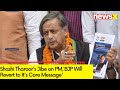 Shashi Tharoors Jibe on PM | BJP Will Revert to Its Core Message | NewsX