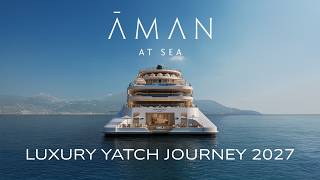 Aman at Sea: Ultimate Luxury Yacht Experience 2027